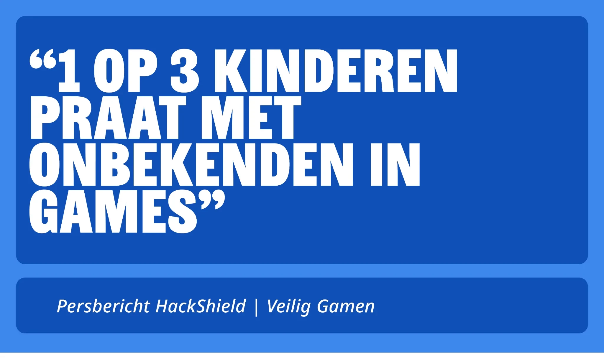 Persbericht Veilig Gamen | “1 op de 3 kinderen praat met onbekenden in games”